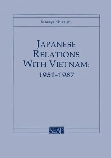 Japanese Relations with Vietnam, 1951-1987 (English, Masaya Shiraishi)
