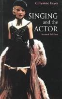 Singing and the Actor (English, Gillyanne Kayes)