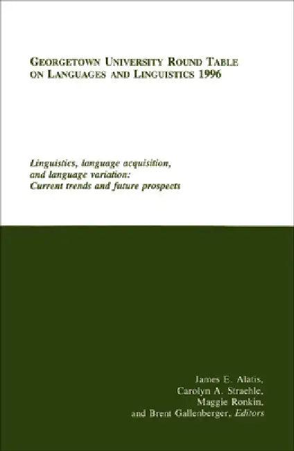 Georgetown University Round Table on Languages and Linguistics (GURT) 1996 (English, James E. Alatis)
