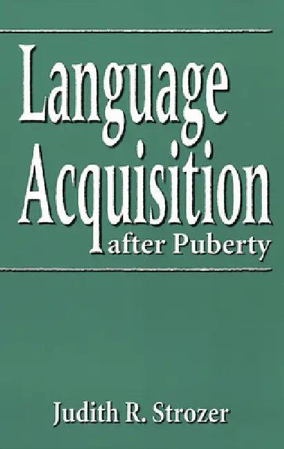 Language Acquisition After Puberty (English, Judith R. Strozer)