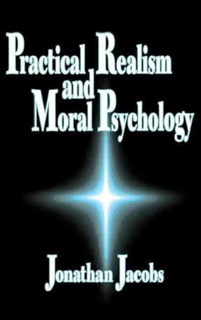 Practical Realism and Moral Psychology (English, Jonathan Jacobs)