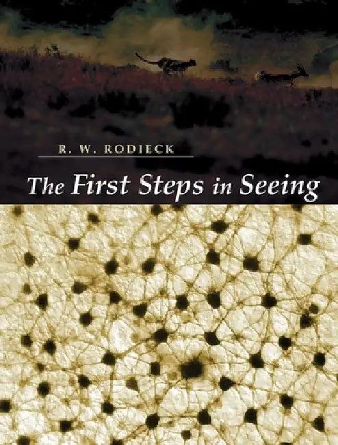 The First Steps in Seeing (English, R. W. Rodieck)