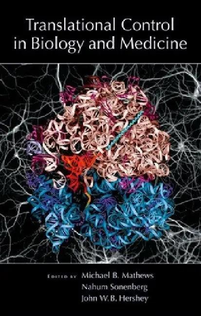 Translational Control in Biology and Medicine (English, Michael B. Mathews | Nahum Sonenberg | John W. B. Hershey)