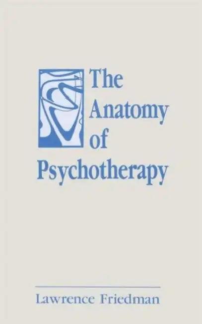 The Anatomy of Psychotherapy (English, Lawrence Friedman)