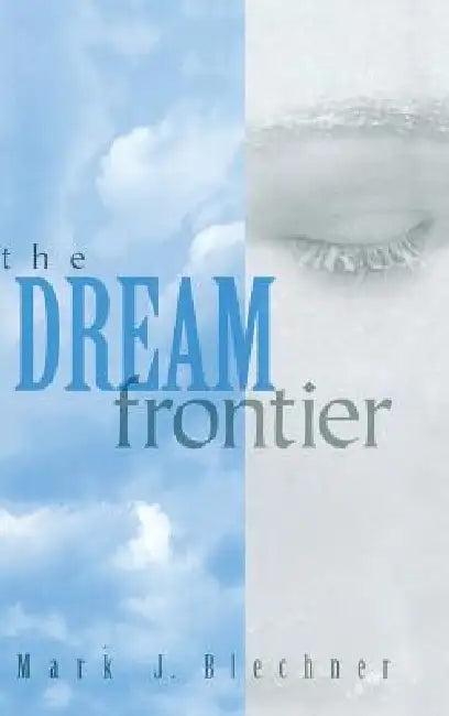 The Dream Frontier (English, Mark Blechner)