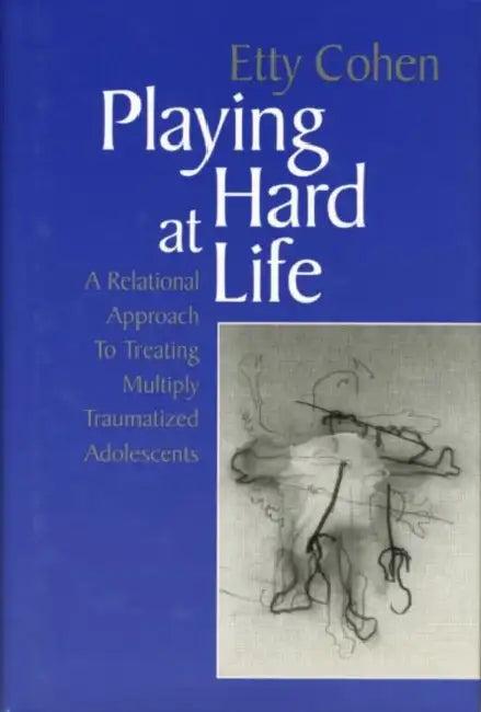 Playing Hard at Life (English, Etty Cohen)