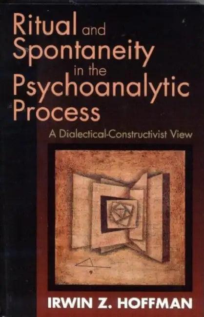 Ritual and Spontaneity in the Psychoanalytic Process (English, Irwin Z. Hoffman)