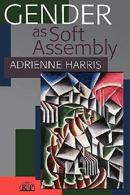Gender as Soft Assembly (English, Adrienne Harris)
