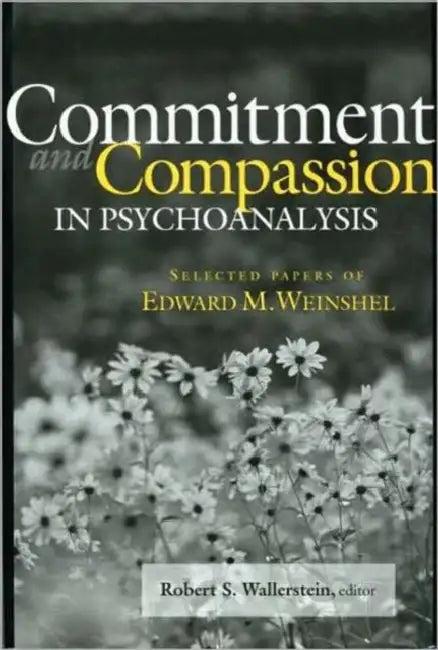 Commitment and Compassion in Psychoanalysis (English, Robert S. Wallerstein)