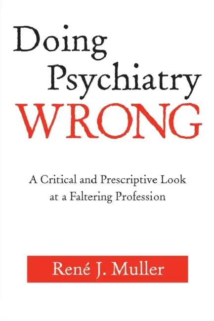Doing Psychiatry Wrong (English, René J. Muller)