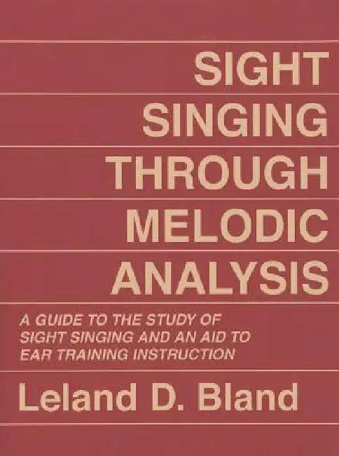 Sight Singing Through Melodic Analysis (English, Leland D. Bland)