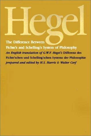 The Difference Between Fichte's and Schelling's System of Philosophy (English, G. W. F. Hegel | Walter Cerf | H. S. Harris)