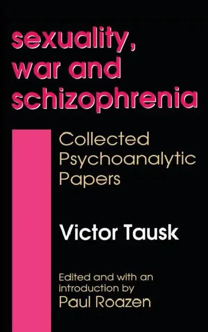 Sexuality, War, and Schizophrenia (English, Victor Tausk)