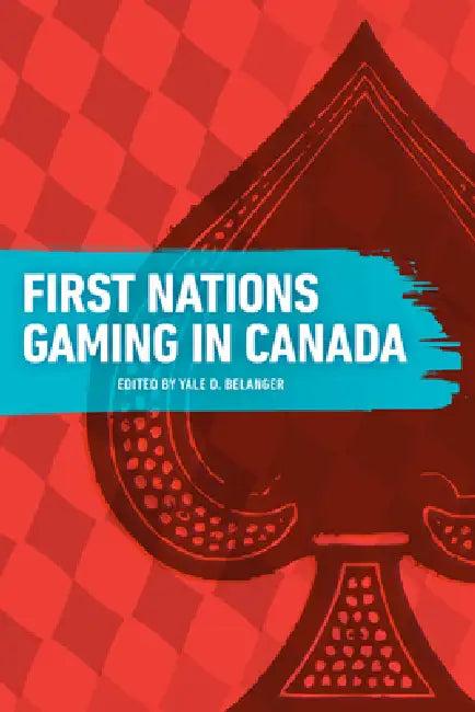 First Nations Gaming in Canada (English, Yale D. Belanger)