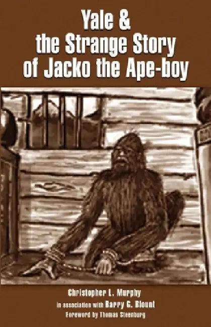 Yale & the Strange Story of Jacko the Ape-boy (English, Christopher Murphy)