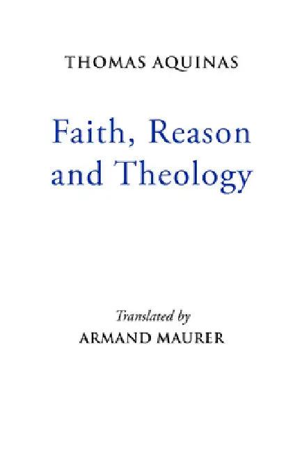 Faith, Reason and Theology (English, Thomas Aquinas | Armand Maurer)