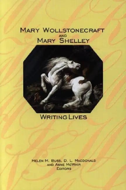 Mary Wollstonecraft and Mary Shelley (English, Helen M. Buss | D. L. MacDonald | Anne McWhir)
