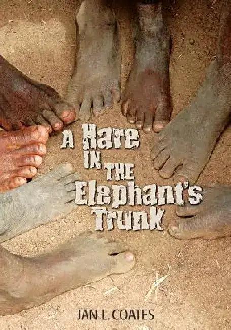 A Hare in the Elephant's Trunk (English, Jan L. Coates)