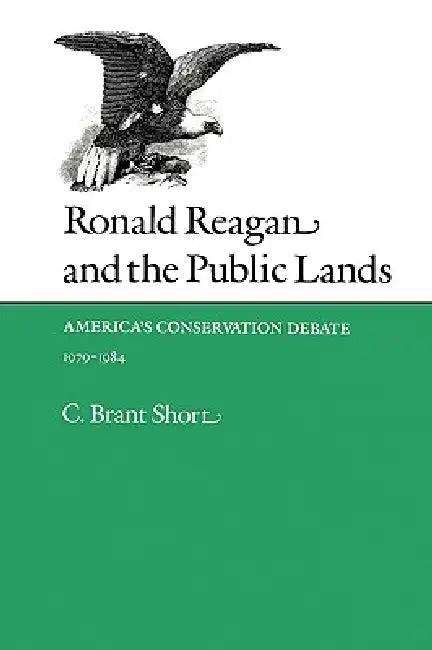 Ronald Reagan and the Public Lands (English, C. Brant Short)