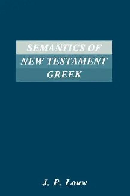 Semantics of New Testaments Greek (English, J. P. Louw)