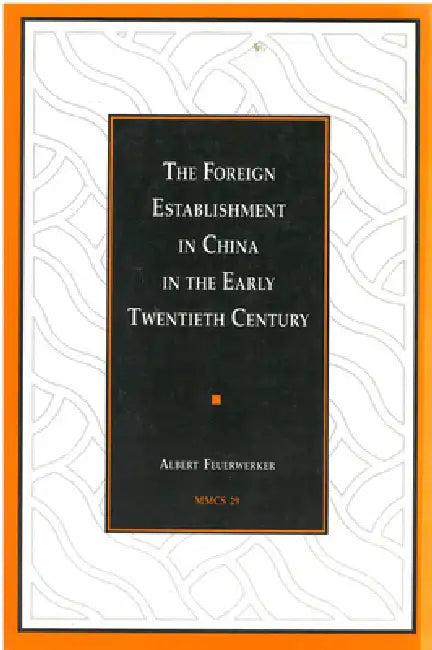 The Foreign Establishment in China in the Early Twentieth Century (English, Albert Feuerwerker)