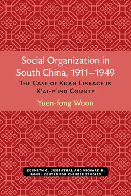 Social Organization in South China, 1911-1949 (English, Yuen-Fong Woon)