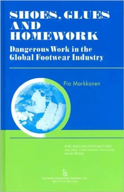 Shoes, Glues and Homework (English, Pia Markkanen | Charles Levenstein | Robert Forrant)