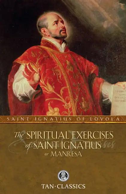The Spiritual Exercises of Saint Ignatius or Manresa (English, St Ignatius of Loyola)