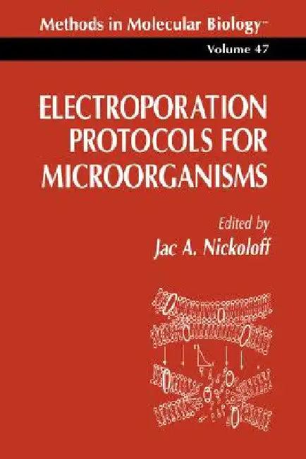 Electroporation Protocols for Microorganisms (English, Jac A. Nickoloff)