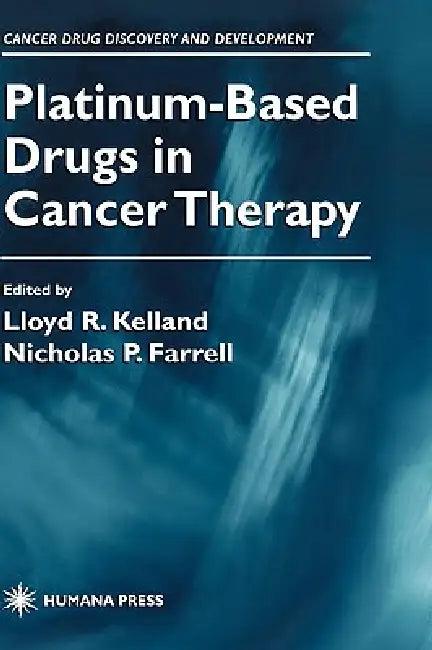Platinum-Based Drugs in Cancer Therapy (English, Lloyd R. Kelland | Nicholas P. Farrell)