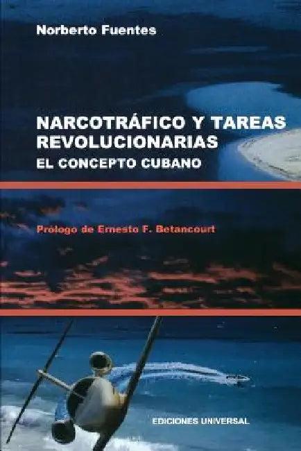 Narcotrafico Y Tareas Revolucionarias El Concepto Cubano (English, Norberto Fuentes | Ernesto F. Betancourt)