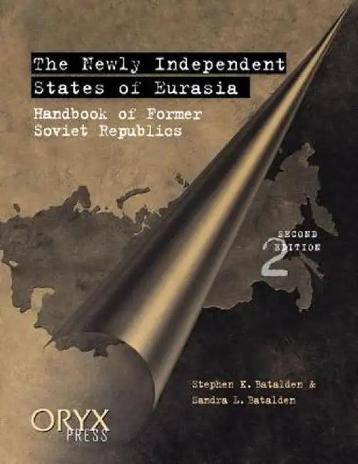 The Newly Independent States of Eurasia (English, Stephen K. Batalden)