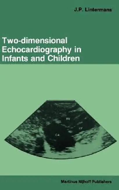 Two-Dimensional Echocardiography in Infants and Children (English, J. P. Lintermans)
