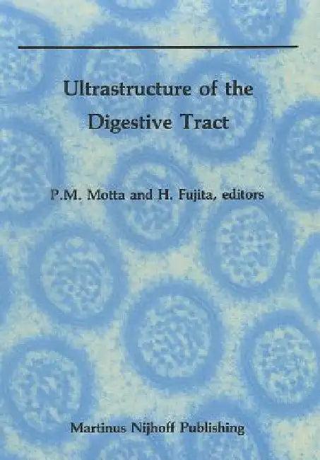 Ultrastructure of the Digestive Tract (English, P. Motta | H. Fujita)