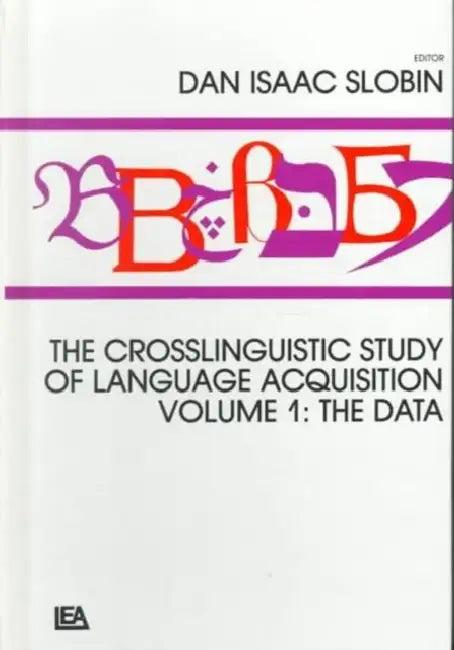The Crosslinguistic Study of Language Acquisition (English, Dan Isaac Slobin)