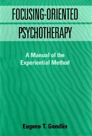 Focusing-Oriented Psychotherapy (English, Eugene T. Gendlin)