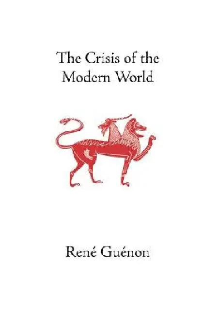 The Crisis of the Modern World (English, René Guénon | James Richard Wetmore | James Richard Wetmore)