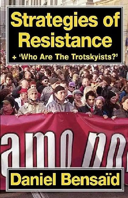 Strategies of Resistance & 'Who Are the Trotskyists?' (English, Daniel Bensaid | Paul Le Blanc)