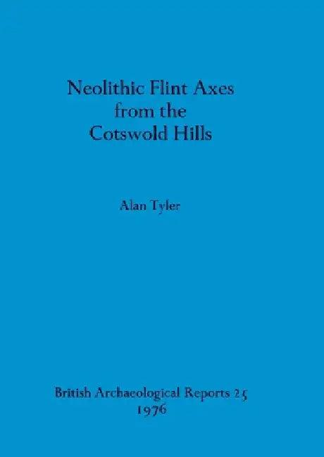 Neolithic Flint Axes from the Cotswold Hills (English, Alan Tyler)