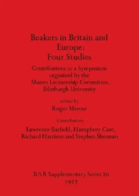 Beakers in Britain and Europe - Four Studies (English, Roger Mercer)