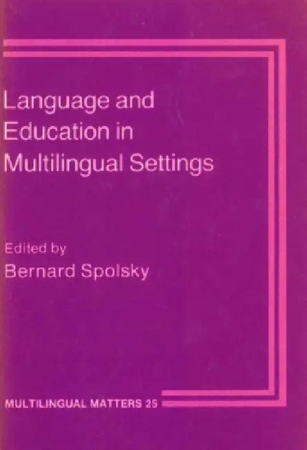 Language and Education in Multilingual Settings (English, Bernard Spolsky)