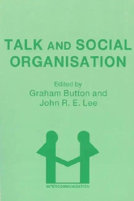 Talk and Social Organisation (English, Graham Button | J. Lee)