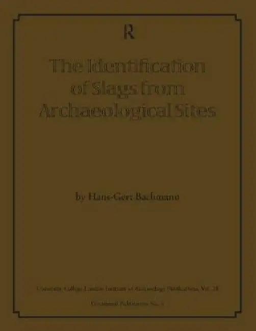 The Identification of Slags from Archaeological Sites (English, Hans-Gert Bachmann)