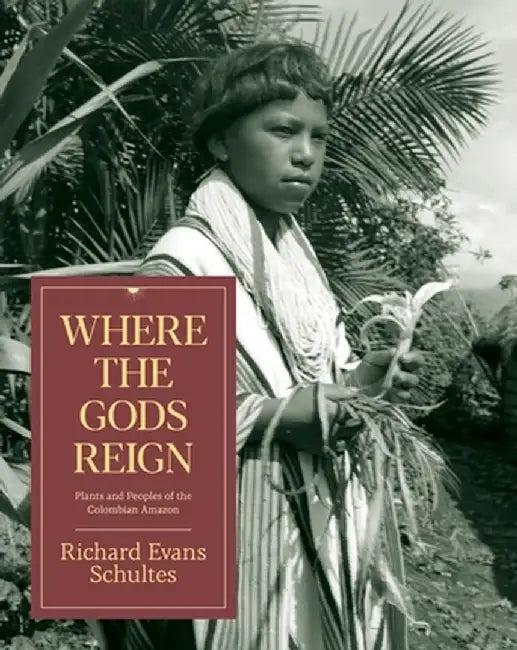 Where the Gods Reign (English, Richard Evans Schultes)