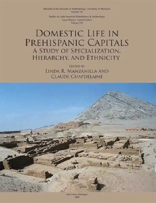 Domestic Life in Prehispanic Capitals (English, Linda R. Manzanilla | Claude Chapdelaine)