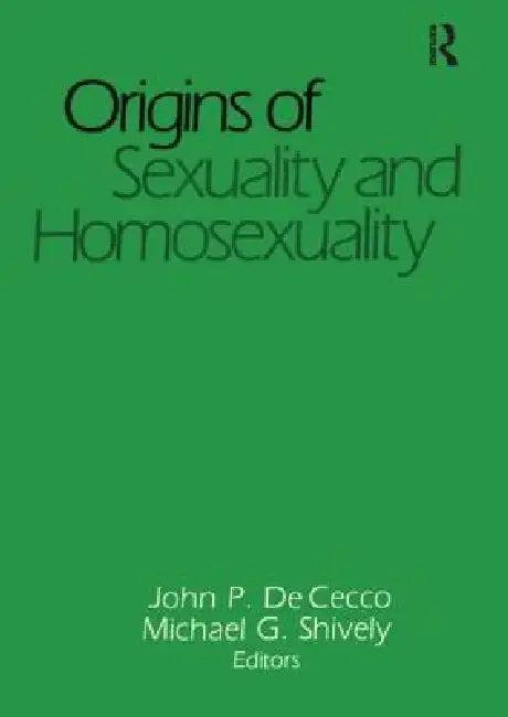 Origins of Sexuality and Homosexuality (English, John Dececco Phd | Michael Shively)