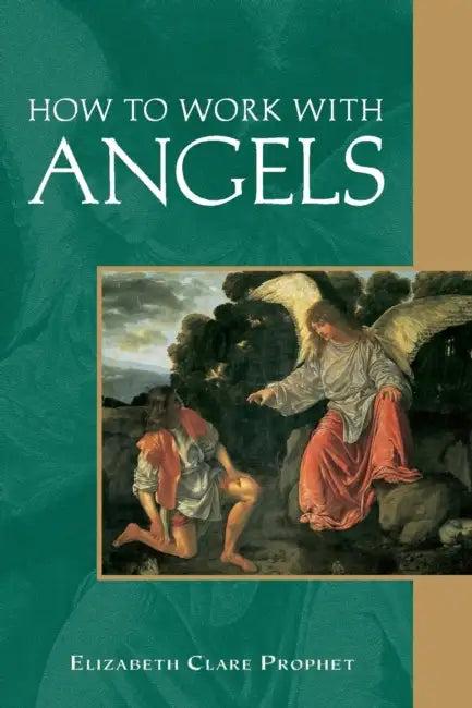 How to Work with Angels (English, Elizabeth Clare Prophet)