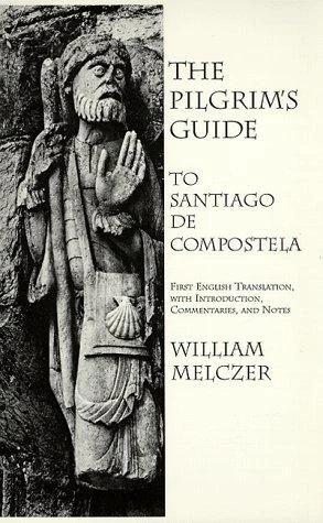 The Pilgrim's Guide to Santiago de Compostela (English, William Melczer)