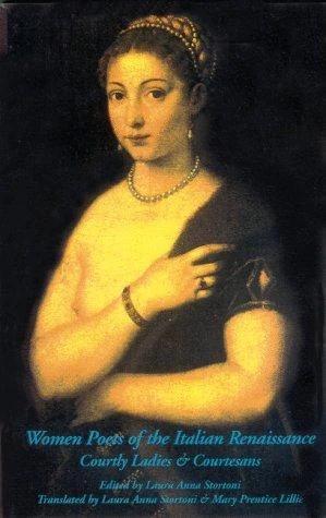 Women Poets of the Italian Renaissance (English, Laura Anna Stortoni | Laura Anna Stortoni | Mary Prentice Lillie)