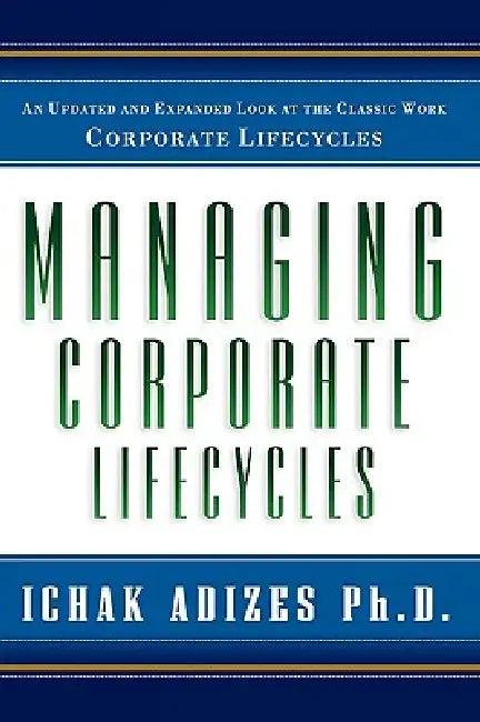 Managing Corporate Lifecycles (English, Ichak Adizes)
